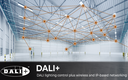 DALI+ Delivers DALI Lighting Control with Wireless and IP-based Networking DALI+ Delivers DALI Lighting Control with Wireless and IP-based Networking