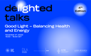deLIGHTed Talks: Good Light – Balancing Health and Energy (Nov 3, 2022)