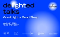 deLIGHTed Talks: Good Light – Good Sleep | April 24th, 2025 (4PM CEST)