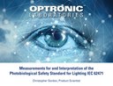 WEBINAR: Measurements for and Interpretation of the Photobiological Safety Standard for Lighting - IEC 62471 WEBINAR: Measurements for and Interpretation of the Photobiological Safety Standard for Lighting - IEC 62471