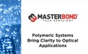 White Paper: Polymeric Systems Bring Clarity to Optical Applications