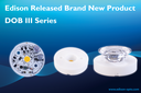 Edison Released Brand New DOB III Series Products