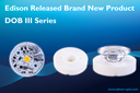 Edison Released Brand New DOB III Series Products Edison Released Brand New DOB III Series Products